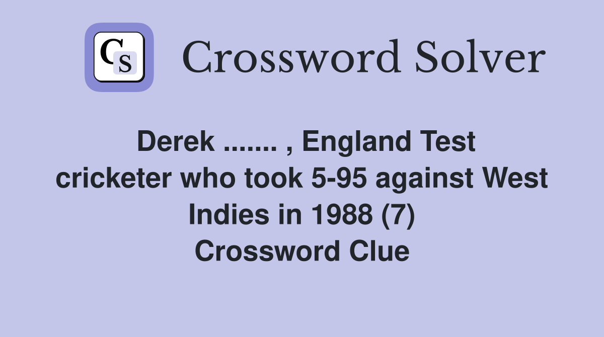 Derek.... , England Test cricketer who took 595 against West